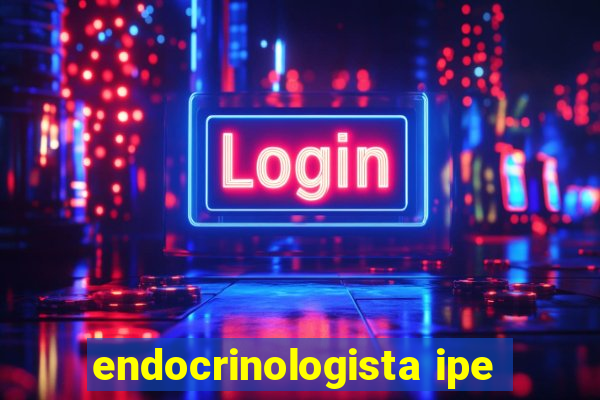 endocrinologista ipe